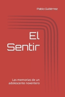El Sentir: Las memorias de un adolescente noventero (Spanish Edition) B0CRKCC56F Book Cover