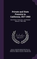 Private and State Forestry in California, 1917-1960: Oral History Transcript / and Related Material, 1966-1968 1021441236 Book Cover