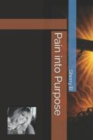 Pain into Purpose B0G4F5VFFR Book Cover