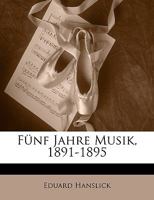 F�nf Jahre Musik, 1891-1895 1279165014 Book Cover