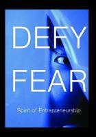 Defy Fear: Spirit of Entrepreneurship 1505557666 Book Cover