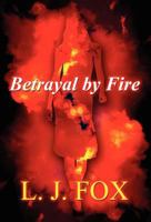 Betrayal by Fire 1462669379 Book Cover