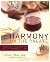 Harmony on the Palate: Matching Simple Recipes to Everyday Wine Styles 1552857018 Book Cover