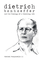 Dietrich: Bonhoeffer and the Theology of a Preaching Life 1481307517 Book Cover