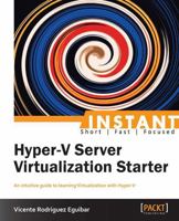 Instant Hyper-V Server Virtualization Starter 1782179976 Book Cover