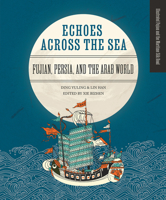 Echoes across the Sea: Fujian, Persia, and the Arab World 1487811241 Book Cover