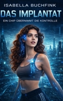 Das Implantat: Ein Chip übernimmt die Kontrolle (German Edition) B0BW2SL5MJ Book Cover