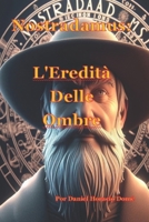 Nostradamus: L'Eredità Delle Ombre (Italian Edition) B0FDWWWHP7 Book Cover