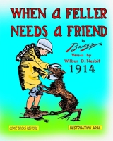 When a Feller Needs a Friend: Edition 1914, Restoration 2023 B0CQ52JFCX Book Cover