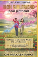 Rich Girlfriend Poor Girlfriend: The Guide to Emotional Wealth and Love Success B0H8F5SJ79 Book Cover