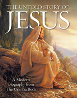 The Untold Story of Jesus: A Modern Biography from the Urantia Book 0997404922 Book Cover