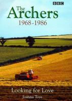 The Archers: 1968-86 - Looking for Love (BBC Radio Collection) 0563551259 Book Cover