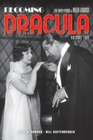 Becoming Dracula (hardback): The Early Years of Bela Lugosi, Volume Two 1629338125 Book Cover