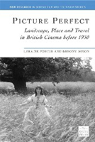 Picture Perfect: Landscape, Place And Travel in British Cinema Before 1930 (A British Silent Cinema Festival Book) (New Research in British Film and Television Studies) 1905816014 Book Cover