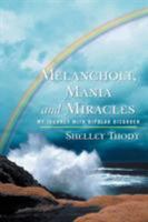Melancholy, Mania and Miracles: My Journey with Bipolar Disorder 1449772730 Book Cover