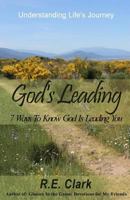 God's Leading: 7 Ways to Know God Is Leading You 0615864724 Book Cover