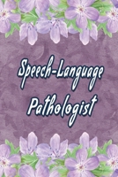 Speech-Language Pathologist: Speech-Language Pathologist Notebook, Journal Or Diary Speech Therapist Appreciation Gifts - Perfect Thanksgiving Thank You Gift Ideas For SLP & Speech Therapy. 1711288616 Book Cover