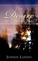 His Desire Is Toward Me 160266241X Book Cover