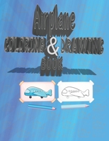 Airplane Coloring & Drawing Book: Coloring Book, Drawing Book, How To Draw An Airplane, 8.5×11, 100 Pages, Airplane Lovers B08VBS43WX Book Cover