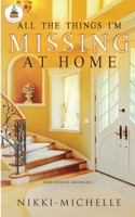 All the Things I'm Missing at Home 195591608X Book Cover