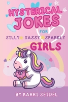Hysterical Jokes: for silly, sassy, sparkly girls B0F9PTC4GG Book Cover