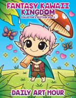 Fantasy Kawaii Kingdom Collector's Edition Vol. 1: 120 Coloring Pages with Cute Adorable Pastel Goth for Kids and Adults 1959518232 Book Cover
