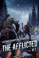 The Afflicted (Book 1): A LitRPG Apocalypse Adventure Series 8077021484 Book Cover