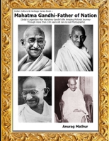 Mahatma Gandhi-Father of Nation: India’s Legendary Man Mahatma Gandhi’s life Amazing Pictorial Journey  Through more than 100 years old rare & real Photographs (Indian Culture & Heritage Series Book) 1650284209 Book Cover