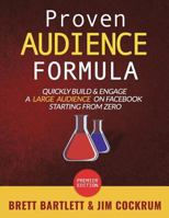 Proven Audience Formula: Quickly Build & Engage a Large Audience on Facebook Starting from Zero 1985761068 Book Cover