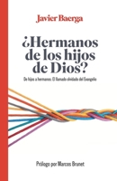 ¿Hermanos de los hijos de Dios?: De hijos a hermanos: El llamado olvidado del Evangelio (Spanish Edition) B0FJTKKD1Q Book Cover