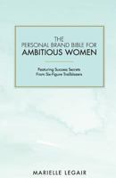 The Personal Brand Bible for Ambitious Women: Featuring Success Secrets from Six-Figure Trailblazers 1974444600 Book Cover