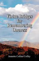 Virtue Bridges for Remembering Oneness 0985613602 Book Cover
