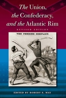 The Union, the Confederacy, and the Atlantic Rim 1557530610 Book Cover