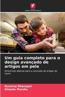 Um guia completo para o design avançado de artigos em pele: Directrizes básicas para a conceção de artigos de couro 6206355160 Book Cover