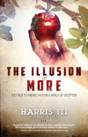 The Illusion of More: The Trick to Finding Faith in a World of Deception 0768404045 Book Cover