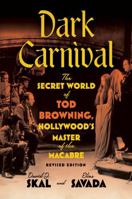 Dark Carnival: The Secret World of Tod Browning, Hollywood’s Master of the Macabre 1517916739 Book Cover