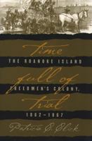 Time Full of Trial: The Roanoke Island Freedmen's Colony, 1862-1867 0807849189 Book Cover