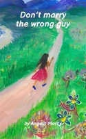 Don't Marry the Wrong Guy B08H6NN8P9 Book Cover