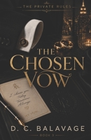 The Chosen Vow: A Dark Billionaire Vow Renewal Romance (The Private Rules) B0H6R3DX7C Book Cover