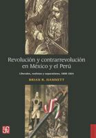 Revolucion y Contrarrevolucion En Mexico y El Peru: Liberalismo, Realeza y Separatismo 6071606713 Book Cover