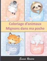 Coloriage d'animaux Mignons dans ma poche: 54 Dessins Grand Format d'animaux adorables - Id�al pour les enfants de 6-12 ans et d�butants - Concentration et Relexation B08GG2DJTL Book Cover