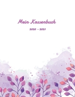 Mein Kassenbuch 2020 - 2021: sch�nes Kassenbuch im Gro�format f�r deine Buchhaltung als Kleinunternehmer oder als Haushaltsplaner - Einnahmen - Ausgaben - Saldo - speziell f�r Frauen designt - ca. A4  B084DH58DT Book Cover