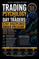 TRADING PSYCHOLOGY FOR DAY TRADERS: STAY DISCIPLINED UNDER PRESSURE: Master the mental side of day trading and learn how to stay disciplined when ... VWAP, Breakouts, Volume Analysis, Risk) B0HCLXNDVB Book Cover