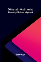 Näkymättömät tulet: Kolminäytöksinen näytelmä (Finnish Edition) 9374598787 Book Cover