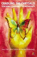 Cradling the Crysalis: Teaching / Learning Psychotherapy 0826455387 Book Cover