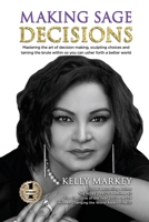 Making Sage Decisions : Mastering the Art of Decision Making, Sculpting Choices and Taming the Brute Within So You Can Usher Forth a Better World 1637925999 Book Cover