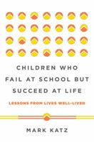 Children Who Fail at School But Succeed at Life: Lessons from Lives Well-Lived 0393711412 Book Cover