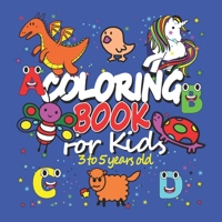 Coloring Book: For Kids 3 to 5 years old: Great Gift for Boys & Girls, Ages 3-5- A Fun Coloring Book For Little Boys with A Cute pictures and alphabet from A to Z B08M8PKDBM Book Cover