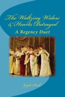 The Waltzing Widow & Hearts Betrayed: A Regency Duet 1542932653 Book Cover