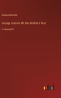 George Leatrim; Or, the Mother's Test: in large print 3368352717 Book Cover